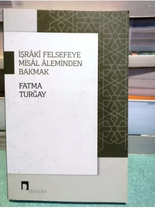 İşraki Felsefeye Misal Aleminden Bakmak BKZ
