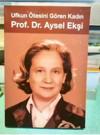 Ufkun Ötesini Gören Kadın Prof. Dr. Aysel Ekşi