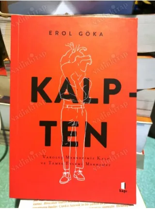 Kalpten / Varoluş Merkezimiz Kalp ve Temel Eylemi Merhamet