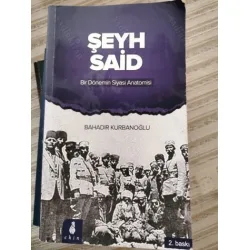 Şeyh Said Bir Dönemin Siyasi Anatomisi Şeyh Said Bir Dönemin Siyasi Anatomisi