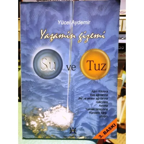 Yaşamın Gizemi SU ve TUZ Aşırı Kilolara Baş ağrılarına Bel ve eklem Ağrılarına Alerjilere Astıma Yüksek Tansiyona Kansere karşı Çözüm İmzalı