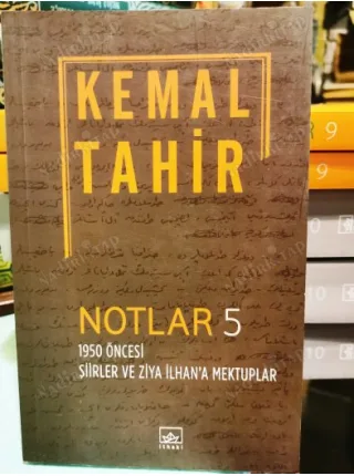 Kemal Tahir Notlar Serisi Cilt 5 1950 Öncesi Şiirler ve Ziya İlhan