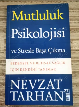Mutluluk Psikolojisi ve Stresle Başa Çıkma Bedensel ve ruhsal Sağlık için Kendini Tanımak