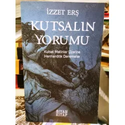Kutsalın Yorumu - Kutsal Metinler Üzerine Hermenötik Denemeler Kutsalın Yorumu - Kutsal Metinler Üzerine Hermenötik Denemeler