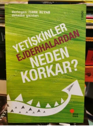 Yetişkinler Ejderhalardan Neden Korkar? Eco, Le Guin, Wollf, Camus, Aruoba, Bacon, Berger (30 yazar 30 farklı düşünce) BKZ