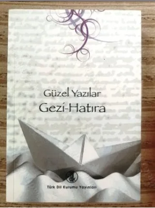 Gezi Hatıra Güzel Yazılar Uşaklıgil, Arseven, Hisar, Adıvar, Haşim, Atay, Rado, Şapolyo, Tanpınar, Aydemir, Sertel, Erhat, İlhan, Dormen, Ilgaz,