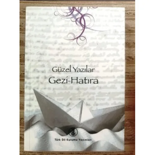 Gezi Hatıra Güzel Yazılar Uşaklıgil, Arseven, Hisar, Adıvar, Haşim, Atay, Rado, Şapolyo, Tanpınar, Aydemir, Sertel, Erhat, İlhan, Dormen, Ilgaz,