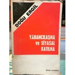 Yabancılaşma ve Siyasal Katılma Yabancılaşma ve Siyasal Katılma