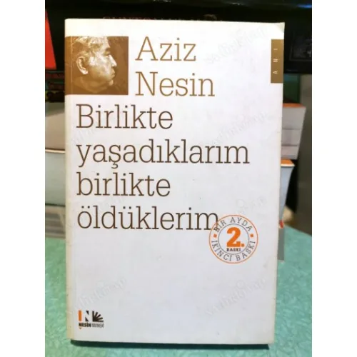 Birlikte Yaşadıklarım Birlikte Öldüklerim - Anılar, Belgeler, Denemeler, Mektuplar (Ali Nesin imzalı)