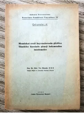 Memleket Evcil Hayvanlarında Görülen Tümörler üzerinde Şirurji bakımından İncelemeler 1955 (Formaları açılmamış)