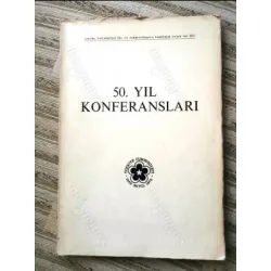 50. Yıl Konferansları * Arkeoloji, Coğrafya, Dil ve Edebiyat, Etnoloji, Felsefe, Sanat Tarihi, Tarih, Tiyatro 50. Yıl Konferansları * Arkeoloji, Coğrafya, Dil ve Edebiyat, Etnoloji, Felsefe, Sanat Tarihi, Tarih, Tiyatro
