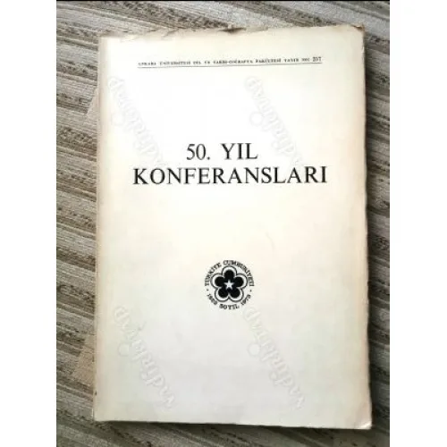 50. Yıl Konferansları * Arkeoloji, Coğrafya, Dil ve Edebiyat, Etnoloji, Felsefe, Sanat Tarihi, Tarih, Tiyatro