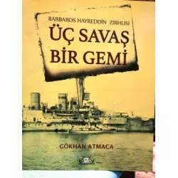 Üç Savaş Bir Gemi: Barbaros Hayrettin Zırhlısı Üç Savaş Bir Gemi: Barbaros Hayrettin Zırhlısı