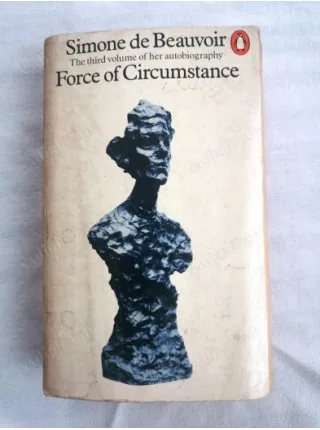 Force Of Circumstance Third Volume of her Autobiography (La Force des Choses, Koşulların Gücü)