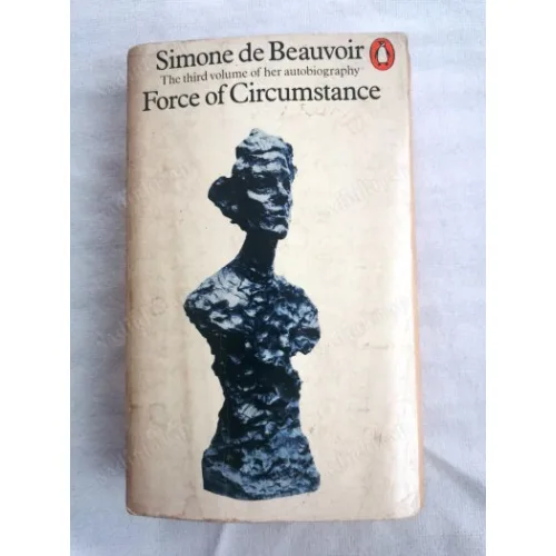 Force Of Circumstance Third Volume of her Autobiography (La Force des Choses, Koşulların Gücü)