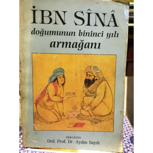 İbn Sînâ / Doğumunun Bininci Yılı Armağanı Aydın Sayılı, Mehmet Dağ, Mehmet aydın, Süheyl Ünver, Mehmet Bayrakdar, Mübahat Türker, Şavket Aziz Kansu