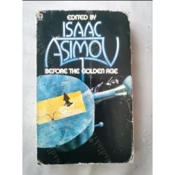 Asimov BEFORE THE GOLDEN AGE 1920 to 1930 Hamilton, Jones, Meek, Simak, Tanner, Williamson