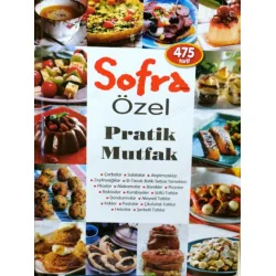 Sofra. Özel Pratik Mutfak 475 Tarif (Çorbalar, Salatalar, Atıştırmalıklar, Zeytinyağlılar, Et-Tavuk-Balık-Sebze Yemekleri, Pilavlar, Makarnalar, Börek