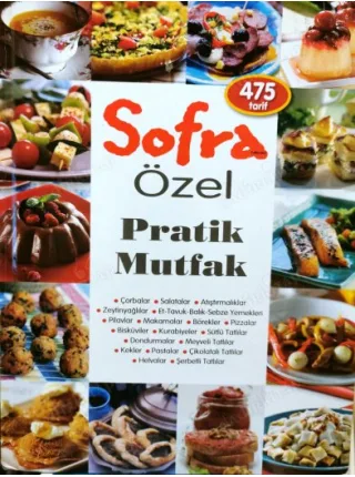 Sofra. Özel Pratik Mutfak 475 Tarif (Çorbalar, Salatalar, Atıştırmalıklar, Zeytinyağlılar, Et-Tavuk-Balık-Sebze Yemekleri, Pilavlar, Makarnalar, Börek