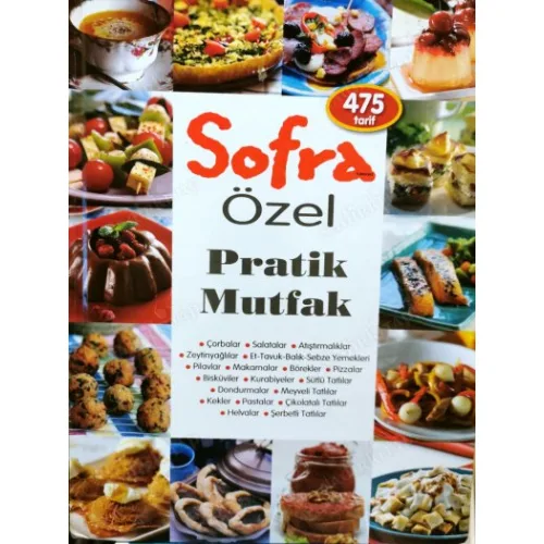 Sofra. Özel Pratik Mutfak 475 Tarif (Çorbalar, Salatalar, Atıştırmalıklar, Zeytinyağlılar, Et-Tavuk-Balık-Sebze Yemekleri, Pilavlar, Makarnalar, Börek