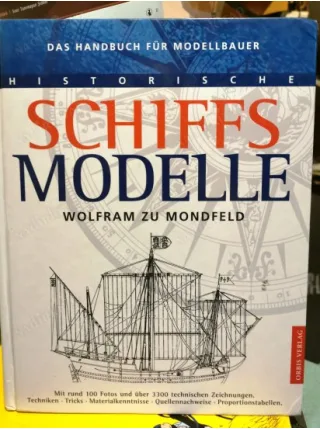 HISTOROESCHE SCHIFFS MODELLE Tehniken- Trciks- Materialkenntnisse Mit rund 100 fotos und über 3300 Technischen zeichnungen (Gemi Modelciliği Almanca)