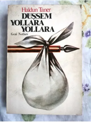 Düşsem Yollara Yollara (1979 İlk Basım ) Yunanistan - Romanya - İtalya - İran - Macaristan - Rusya - Hollanda - İsveç