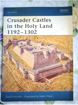 Crusader Castles in the Holy Land 11921302 * Fortress Series 32