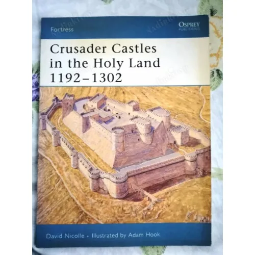 Crusader Castles in the Holy Land 11921302 * Fortress Series 32