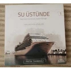 Su Üstünde - Geçmişten Günümüze Düşten Gerçeğe KRUVAZİYER GEMİLERİ - Ciltli Şömizli
