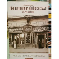 Dünden Bugüne Türk Toplumunda Kültür Çatışması : Dil ve Eğitim Dünden Bugüne Türk Toplumunda Kültür Çatışması : Dil ve Eğitim