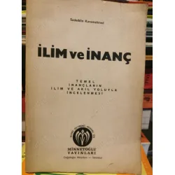 İlim ve İnanç * Temel İnançların İlim ve Akıl Yoluyla İncelenmesi İlim ve İnanç * Temel İnançların İlim ve Akıl Yoluyla İncelenmesi