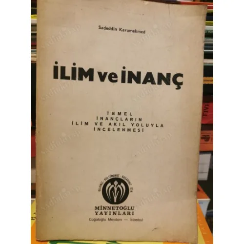 İlim ve İnanç * Temel İnançların İlim ve Akıl Yoluyla İncelenmesi