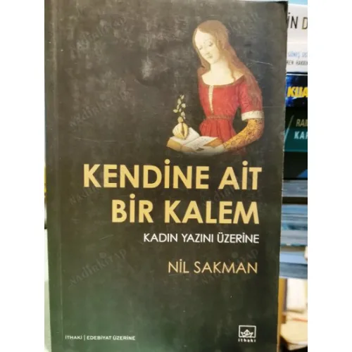 Kendine Ait Bir Kalem * Kadın Yazını Üzerine