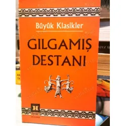 Gılgamış Destanı * Büyük Klasikler Serisi 56 Doğu Klasikleri 1 Gılgamış Destanı * Büyük Klasikler Serisi 56 Doğu Klasikleri 1