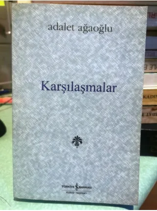 Karşılaşmalar * Denemeler, Değiniler, Söyleşiler