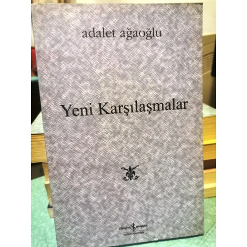 Yeni Karşılaşmalar * Denemeler, Değiniler, Konferans ve Söyleşiler