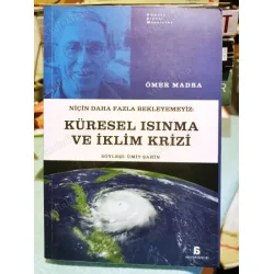 Küresel Isınma ve İklim Krizi: Niçin Daha Fazla Bekleyemeyiz? Küresel Isınma ve İklim Krizi: Niçin Daha Fazla Bekleyemeyiz?