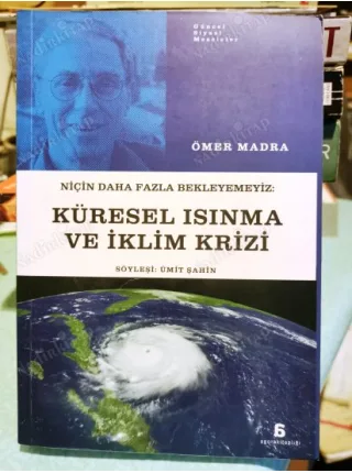 Küresel Isınma ve İklim Krizi: Niçin Daha Fazla Bekleyemeyiz?