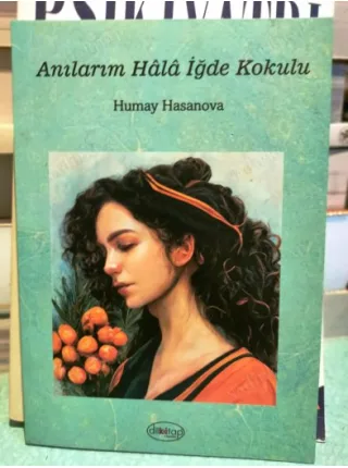Anılarım Hala İğde Kokulu (İmzalı ve ithaflı)