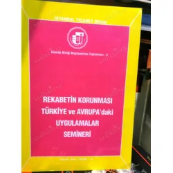 Rekabetin Korunması Türkiye ve Avrupa Rekabetin Korunması Türkiye ve Avrupa