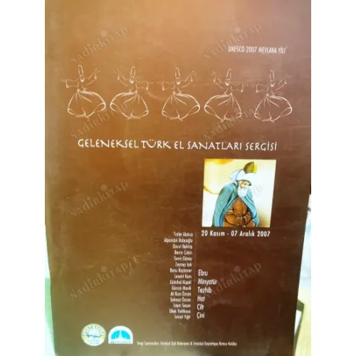 Geleneksel Türk El Sanatları Unesco Mevlana Yılı Sergisi 20 Kasım 07 Aralık 2007 Ebru Minyatür Tezhib Hat Cilt Çini