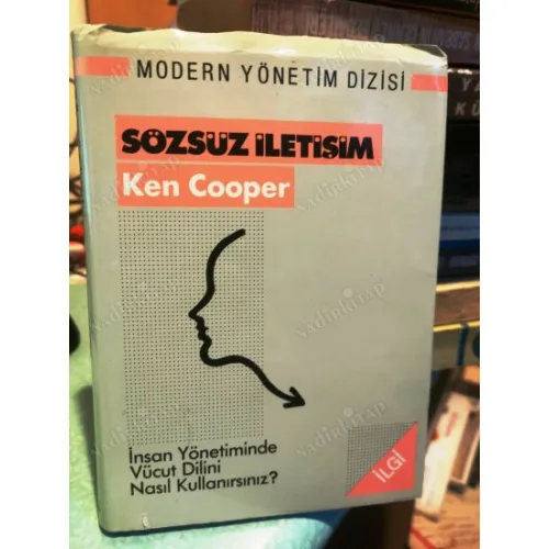 Sözsüz İletişim * İnsan Yönetiminde Vücut Dilini Nasıl Kullanırsınız? Ciltli Şömizli