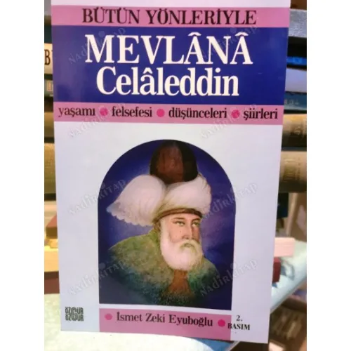 Bütün Yönleriyle Mevlana Celaleddin / Yaşamı Felsefesi Düşünceleri Şiirleri