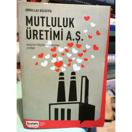 Mutluluk Üretimi A.Ş. / Müşteri İlişkileri Yönetimi CRM