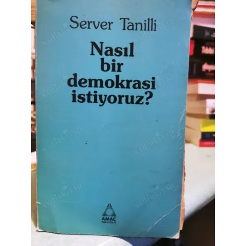 Nasıl Bir Demokrasi İstiyoruz ?
