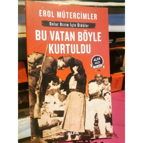 Bu Vatan Böyle Kurtuldu * Onlar Bizim İçin Öldüler // (Alfa Mid Özel Baskı)