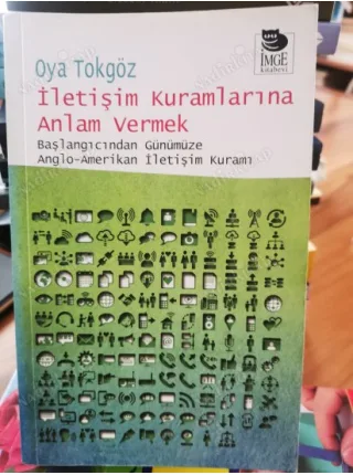 İletişim Kuramlarına Anlam Vermek - Başlangıcından Günümüze Anglo-Amerikan İletişim Kuramı