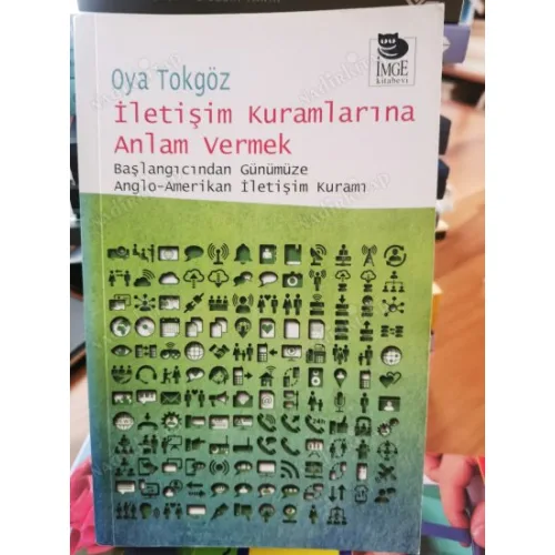 İletişim Kuramlarına Anlam Vermek - Başlangıcından Günümüze Anglo-Amerikan İletişim Kuramı