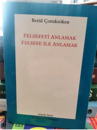 Felsefeyi Anlamak Felsefe İle Anlamak