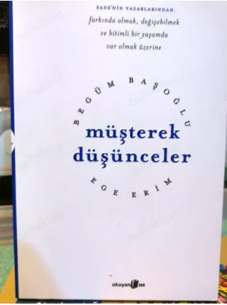 Müşterek Düşünceler / Farkında Olmak, Değişebilmek ve Bitimli Bir Yaşamda Var Olmak Üzerine